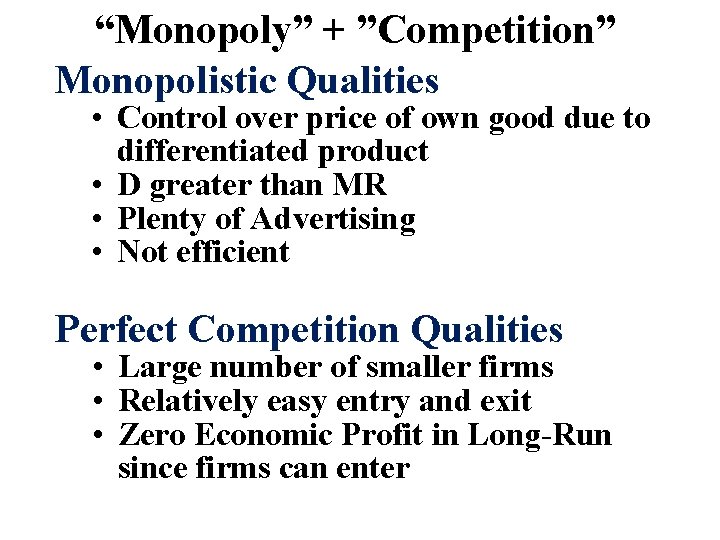 “Monopoly” + ”Competition” Monopolistic Qualities • Control over price of own good due to