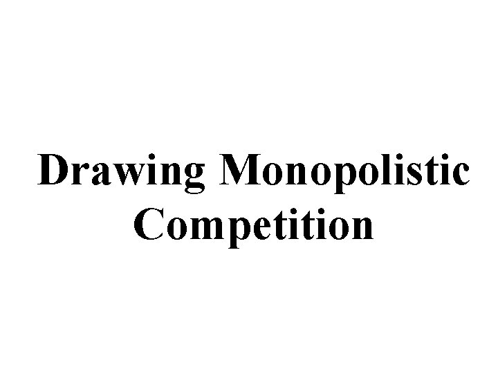 Drawing Monopolistic Competition 