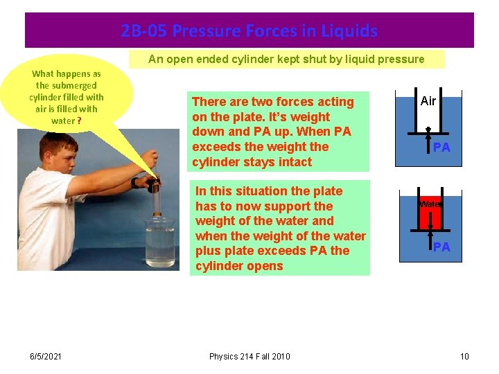 2 B-05 Pressure Forces in Liquids An open ended cylinder kept shut by liquid