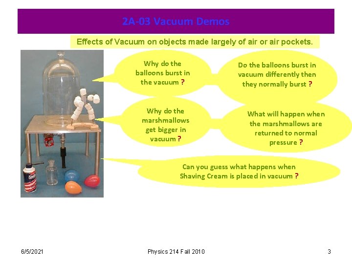 2 A-03 Vacuum Demos Effects of Vacuum on objects made largely of air or