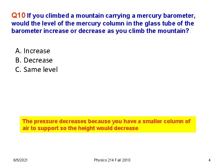 Q 10 If you climbed a mountain carrying a mercury barometer, would the level