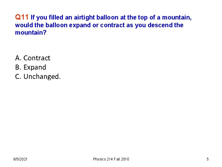 Q 11 If you filled an airtight balloon at the top of a mountain,