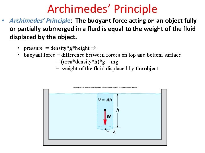 Archimedes’ Principle • Archimedes’ Principle: The buoyant force acting on an object fully or