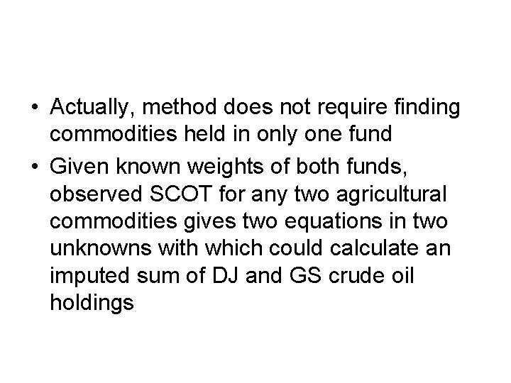  • Actually, method does not require finding commodities held in only one fund