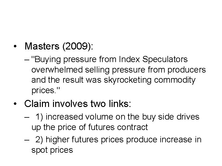  • Masters (2009): – "Buying pressure from Index Speculators overwhelmed selling pressure from