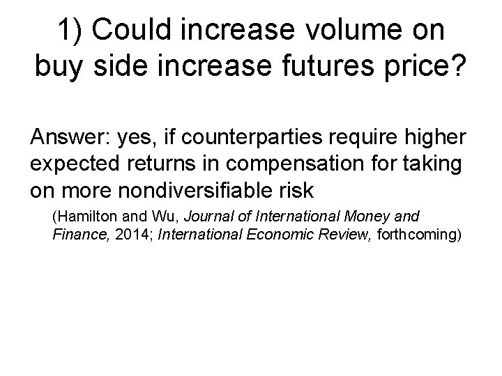 1) Could increase volume on buy side increase futures price? Answer: yes, if counterparties