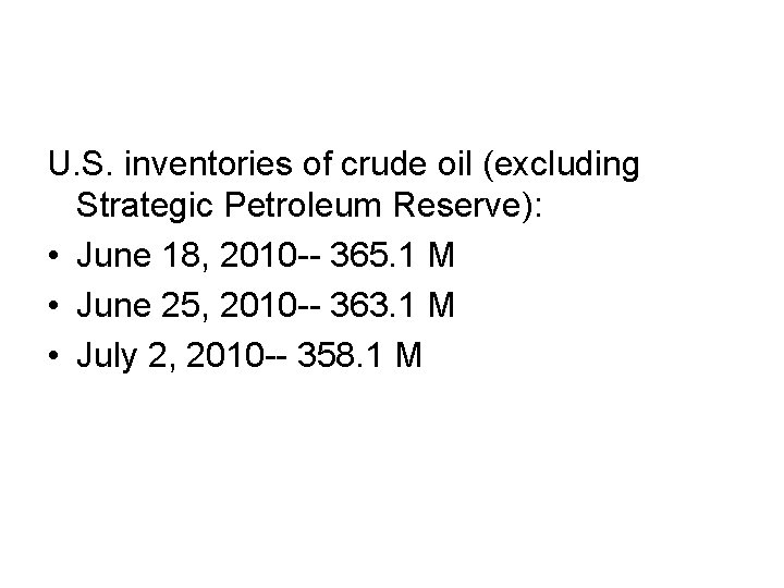 U. S. inventories of crude oil (excluding Strategic Petroleum Reserve): • June 18, 2010