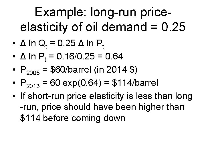 Example: long-run priceelasticity of oil demand = 0. 25 • • • Δ ln