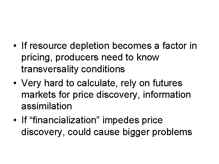  • If resource depletion becomes a factor in pricing, producers need to know