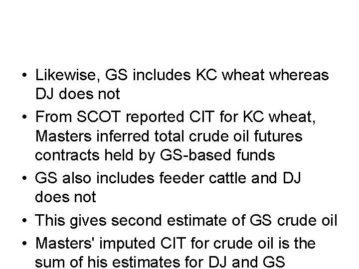  • Likewise, GS includes KC wheat whereas DJ does not • From SCOT