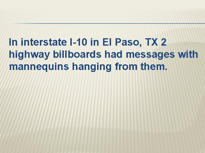 In interstate I-10 in El Paso, TX 2 highway billboards had messages with mannequins