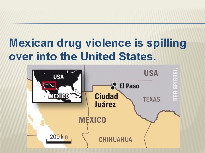 Mexican drug violence is spilling over into the United States. 