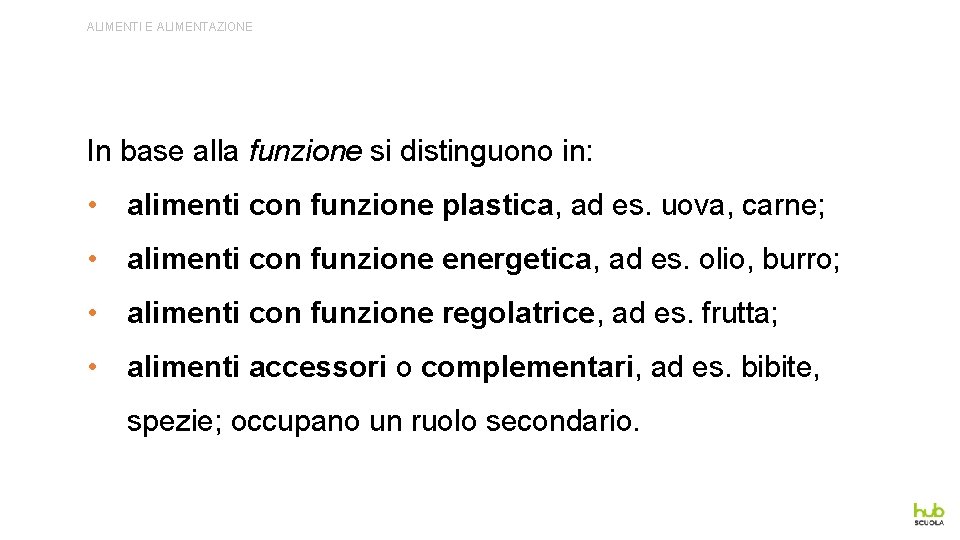 ALIMENTI E ALIMENTAZIONE In base alla funzione si distinguono in: • alimenti con funzione