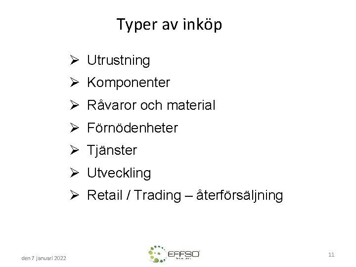 Typer av inköp Ø Utrustning Ø Komponenter Ø Råvaror och material Ø Förnödenheter Ø