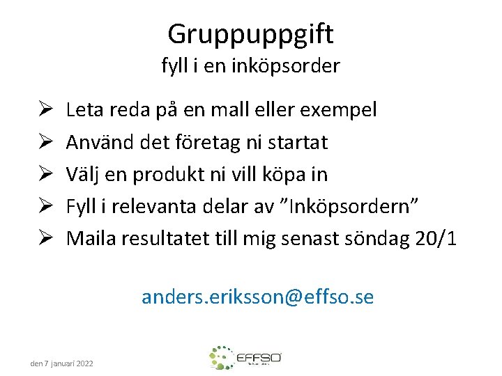 Gruppuppgift fyll i en inköpsorder Ø Ø Ø Leta reda på en mall eller