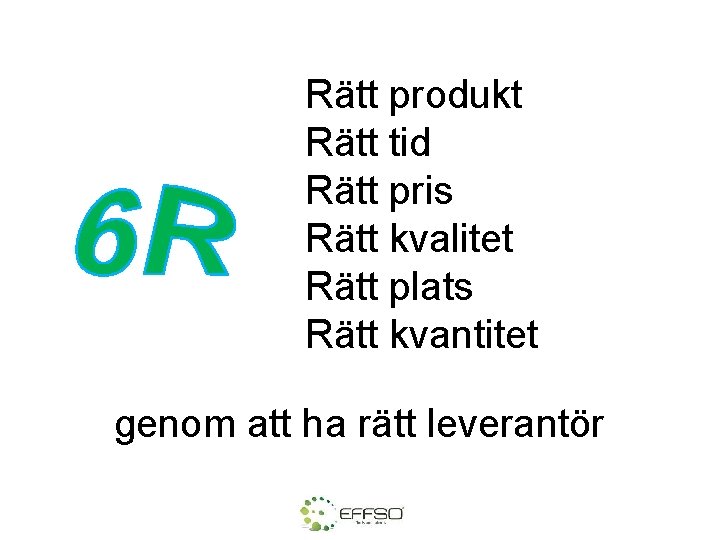 Rätt produkt Rätt tid Rätt pris Rätt kvalitet Rätt plats Rätt kvantitet genom att