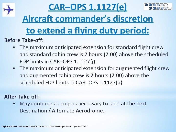CAR–OPS 1. 1127(e) Aircraft commander’s discretion to extend a flying duty period: Before Take-off:
