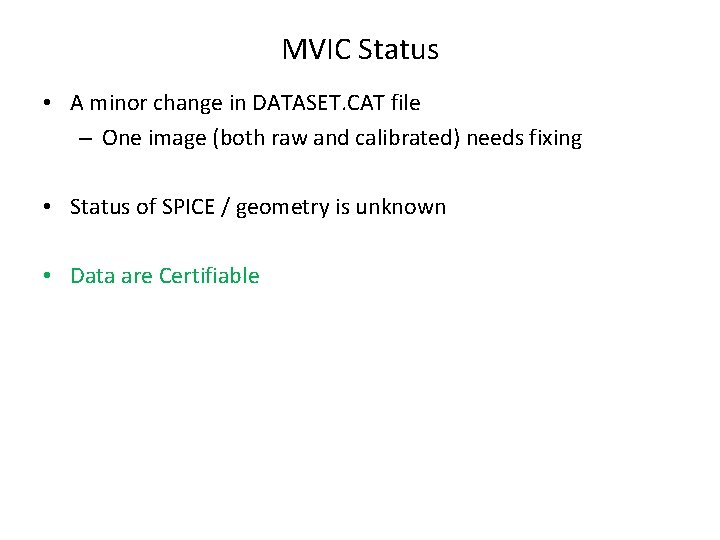 MVIC Status • A minor change in DATASET. CAT file – One image (both MVIC Status • A minor change in DATASET. CAT file – One image (both