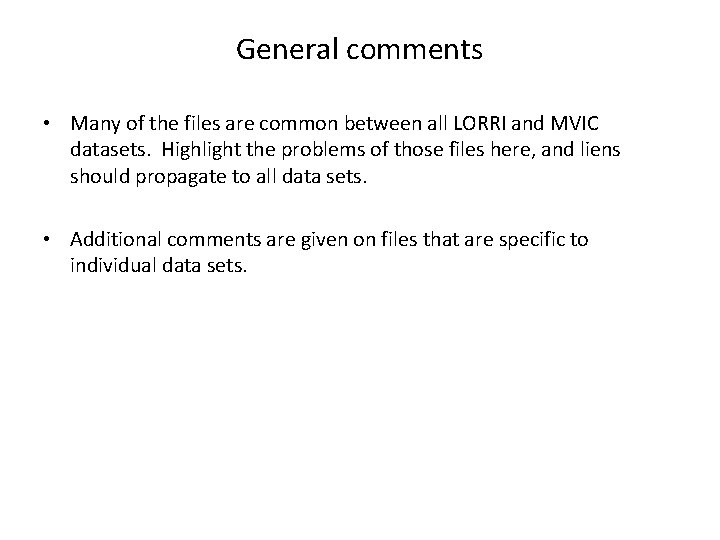 General comments • Many of the files are common between all LORRI and MVIC General comments • Many of the files are common between all LORRI and MVIC