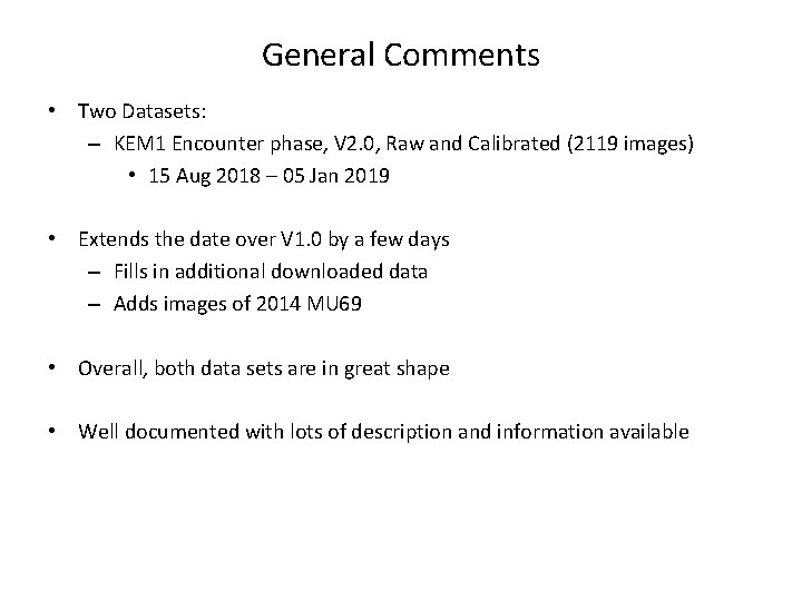 General Comments • Two Datasets: – KEM 1 Encounter phase, V 2. 0, Raw General Comments • Two Datasets: – KEM 1 Encounter phase, V 2. 0, Raw