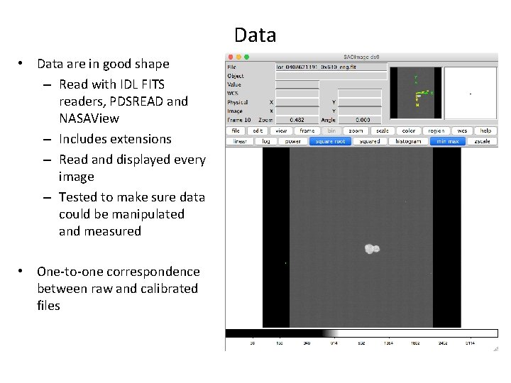 Data • Data are in good shape – Read with IDL FITS readers, PDSREAD Data • Data are in good shape – Read with IDL FITS readers, PDSREAD