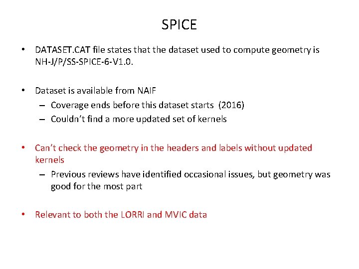 SPICE • DATASET. CAT file states that the dataset used to compute geometry is SPICE • DATASET. CAT file states that the dataset used to compute geometry is