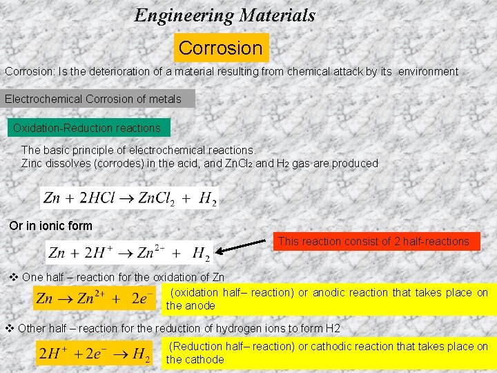 Engineering Materials Corrosion: Is the deterioration of a material resulting from chemical attack by