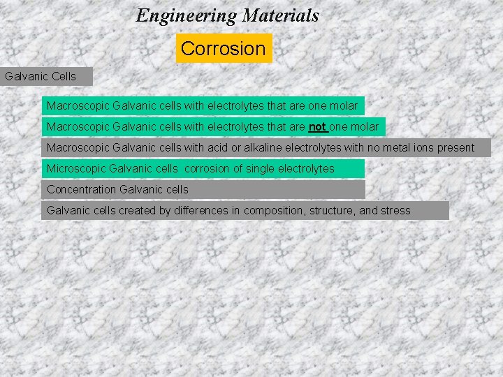 Engineering Materials Corrosion Galvanic Cells Macroscopic Galvanic cells with electrolytes that are one molar