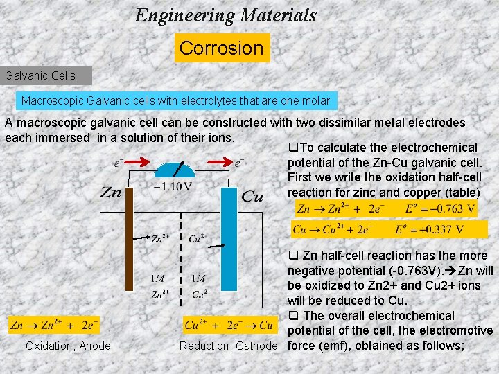 Engineering Materials Corrosion Galvanic Cells Macroscopic Galvanic cells with electrolytes that are one molar