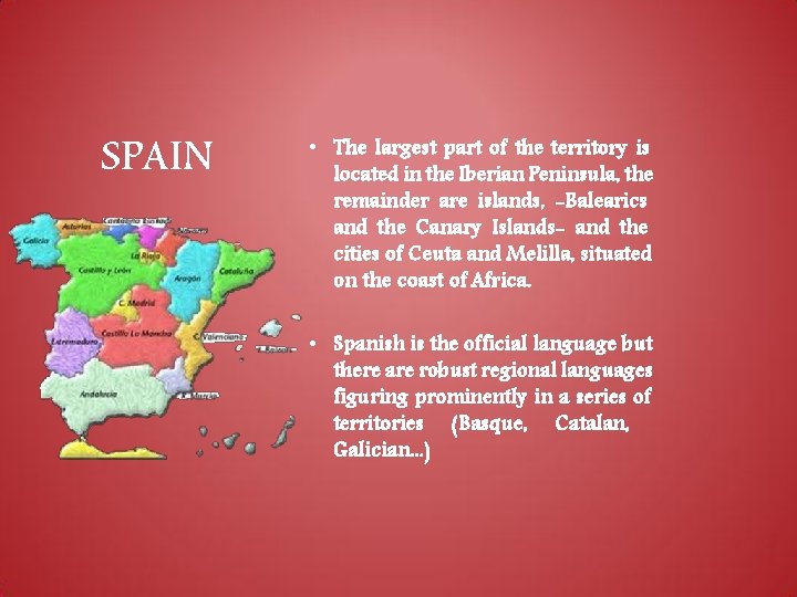 SPAIN • The largest part of the territory is located in the Iberian Peninsula, SPAIN • The largest part of the territory is located in the Iberian Peninsula,