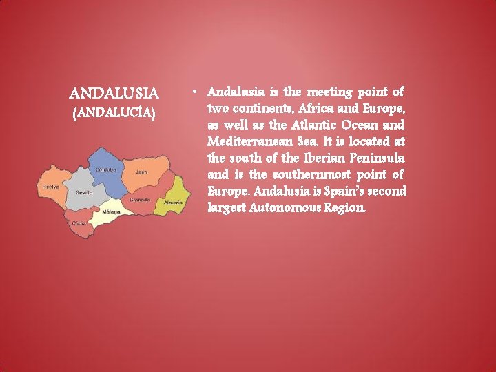 ANDALUSIA (ANDALUCÍA) • Andalusia is the meeting point of two continents, Africa and Europe, ANDALUSIA (ANDALUCÍA) • Andalusia is the meeting point of two continents, Africa and Europe,