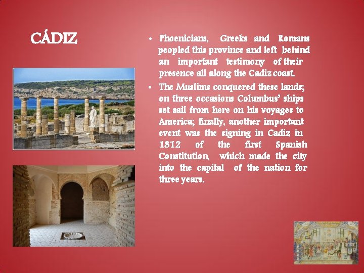 CÁDIZ • Phoenicians, Greeks and Romans peopled this province and left behind an important CÁDIZ • Phoenicians, Greeks and Romans peopled this province and left behind an important