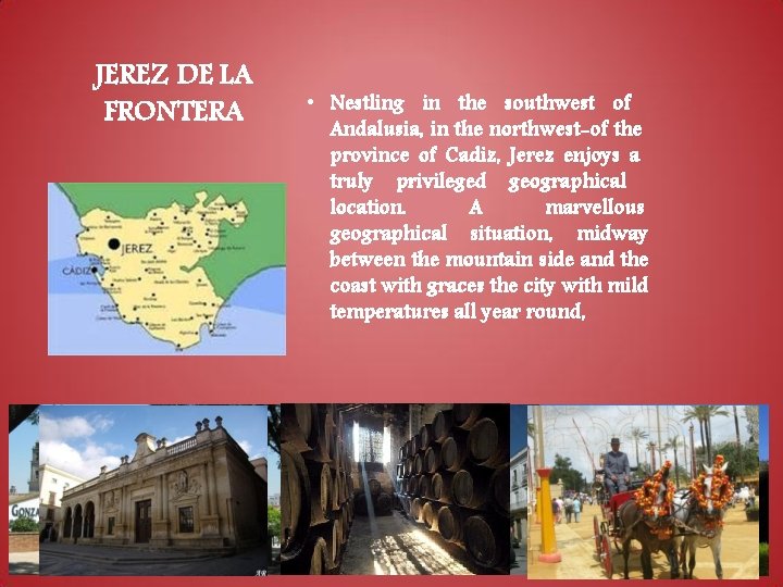 JEREZ DE LA FRONTERA • Nestling in the southwest of Andalusia, in the northwest-of JEREZ DE LA FRONTERA • Nestling in the southwest of Andalusia, in the northwest-of