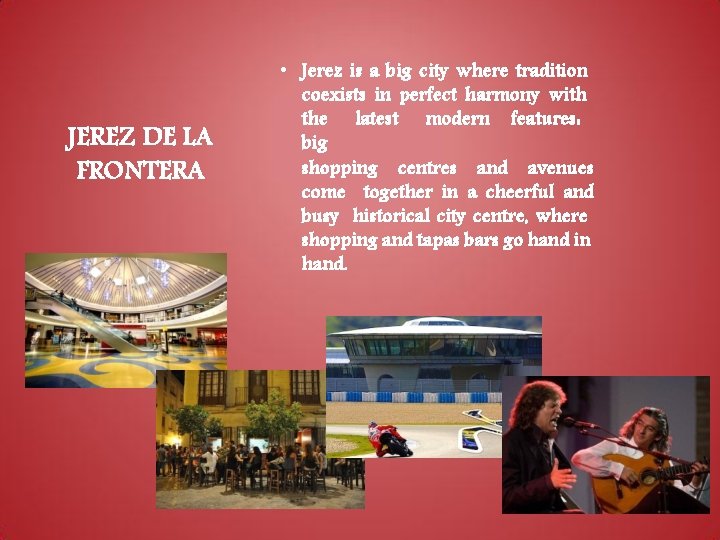 JEREZ DE LA FRONTERA • Jerez is a big city where tradition coexists in JEREZ DE LA FRONTERA • Jerez is a big city where tradition coexists in