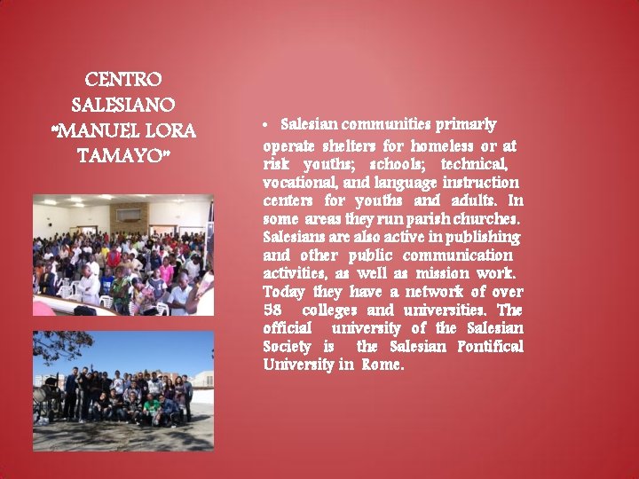 CENTRO SALESIANO “MANUEL LORA TAMAYO” • Salesian communities primarly operate shelters for homeless or CENTRO SALESIANO “MANUEL LORA TAMAYO” • Salesian communities primarly operate shelters for homeless or