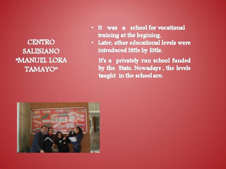 CENTRO SALESIANO “MANUEL LORA TAMAYO” • It was a school for vocational training at CENTRO SALESIANO “MANUEL LORA TAMAYO” • It was a school for vocational training at