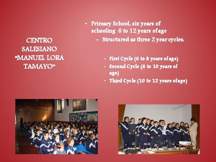 CENTRO SALESIANO “MANUEL LORA TAMAYO” • Primary School, six years of schooling 6 to CENTRO SALESIANO “MANUEL LORA TAMAYO” • Primary School, six years of schooling 6 to
