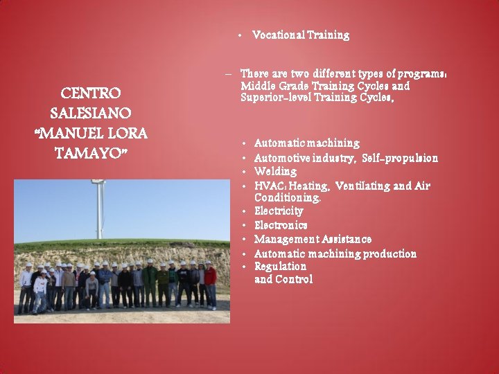 • Vocational Training CENTRO SALESIANO “MANUEL LORA TAMAYO” – There are two different • Vocational Training CENTRO SALESIANO “MANUEL LORA TAMAYO” – There are two different