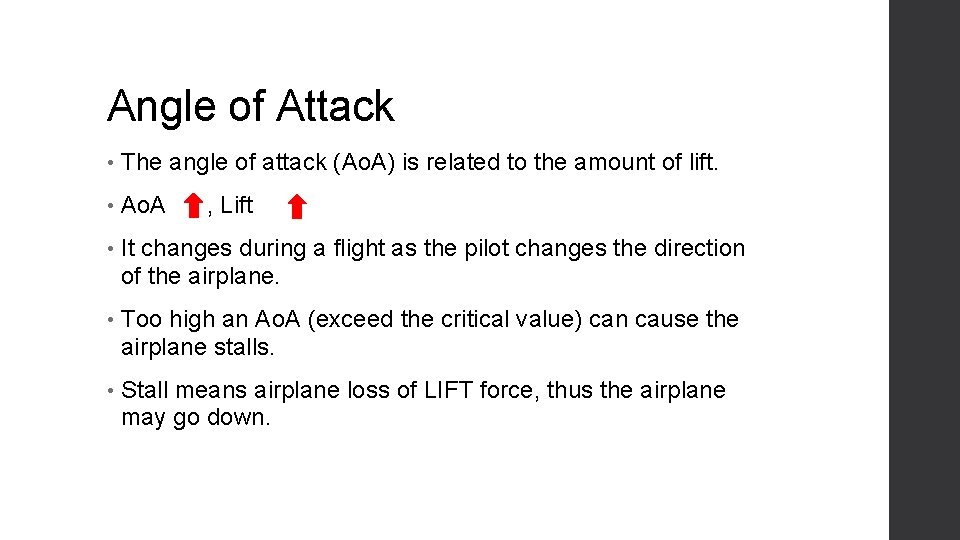 Angle of Attack • The angle of attack (Ao. A) is related to the