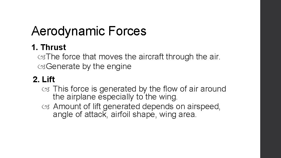 Aerodynamic Forces 1. Thrust The force that moves the aircraft through the air. Generate