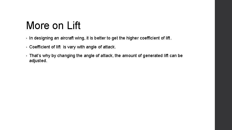 More on Lift • In designing an aircraft wing, it is better to get