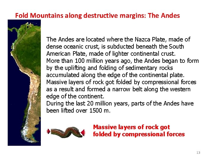 Fold Mountains along destructive margins: The Andes are located where the Nazca Plate, made