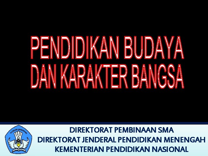 DIREKTORAT PEMBINAAN SMA DIREKTORAT JENDERAL PENDIDIKAN MENENGAH DIREKTORAT PEMBINAAN SMA KEMENTERIAN PENDIDIKAN NASIONAL DIRJEN