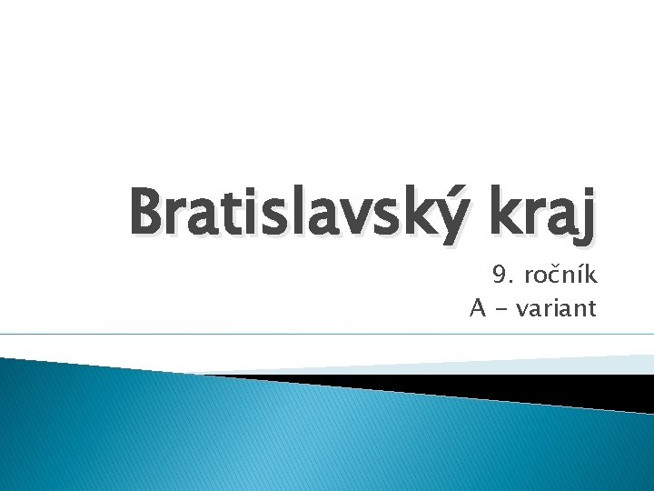 Bratislavský kraj 9. ročník A - variant 