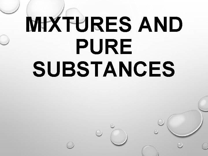 MIXTURES AND PURE SUBSTANCES 