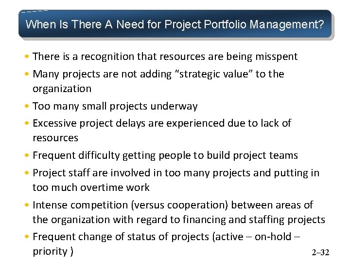 When Is There A Need for Project Portfolio Management? • There is a recognition