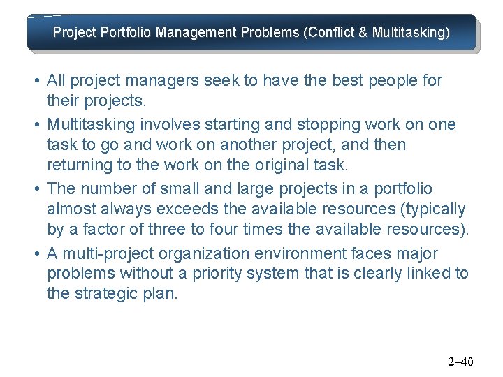 Project Portfolio Management Problems (Conflict & Multitasking) • All project managers seek to have