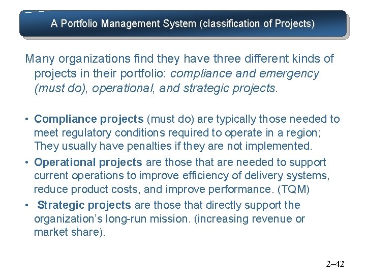 A Portfolio Management System (classification of Projects) Many organizations find they have three different