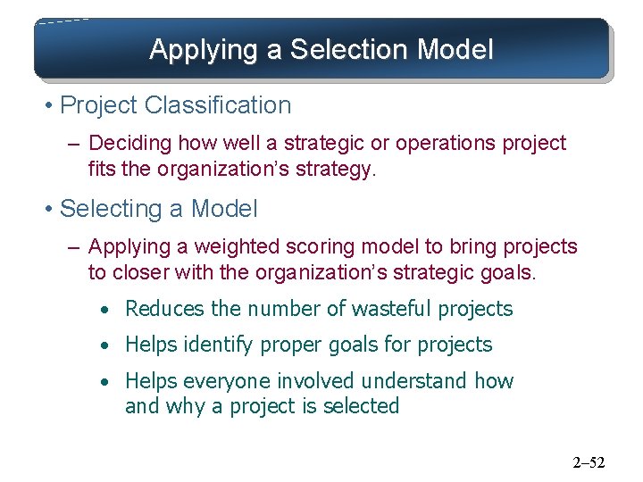 Applying a Selection Model • Project Classification – Deciding how well a strategic or