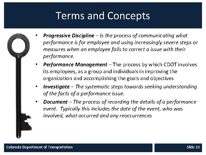 Terms and Concepts • Progressive Discipline – Is the process of communicating what performance